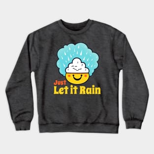 Enjoy vibes - let it Rain Crewneck Sweatshirt